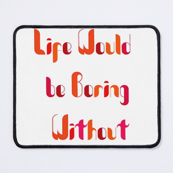 Item preview, admit it life would be boring without me designed and sold by art lines.