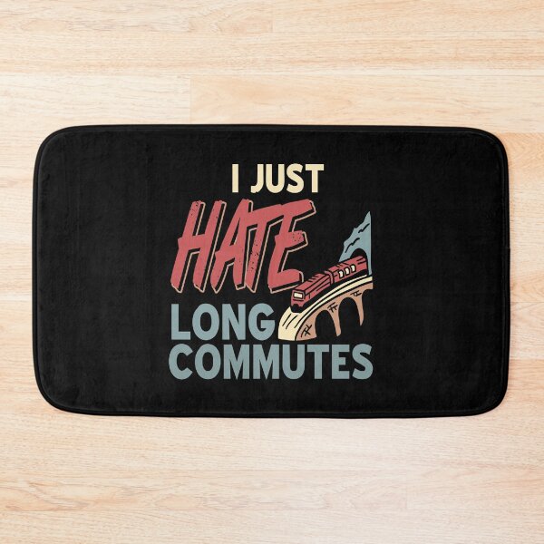 Item preview, I just hate long Commutes Commuter designed and sold by NeXore.