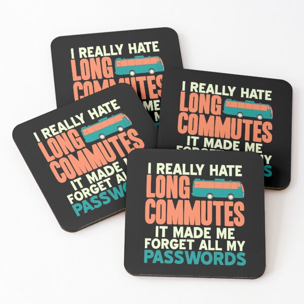 Item preview, I really hate long Commutes it made me forget all designed and sold by NeXore.