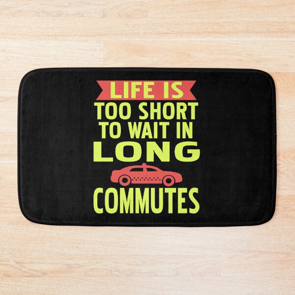 Item preview, Life is too short to wait in Long Commutes designed and sold by NeXore.