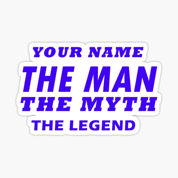Item preview,  YOUR NAME THE MAN THE MYTH THE LEGEND designed and sold by hyenadesigner.