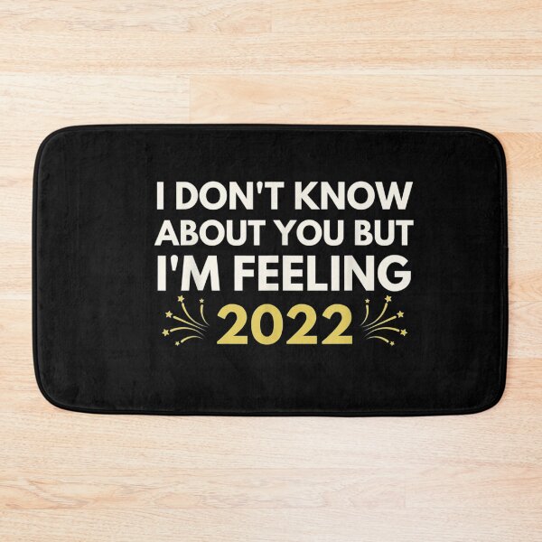 Item preview, I Don't Know About You But I'm Feeling 2022 Happy New Year  designed and sold by JacobKelly069.