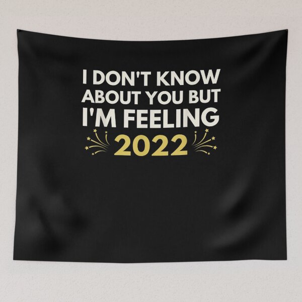 Item preview, I Don't Know About You But I'm Feeling 2022 Happy New Year  designed and sold by JacobKelly069.