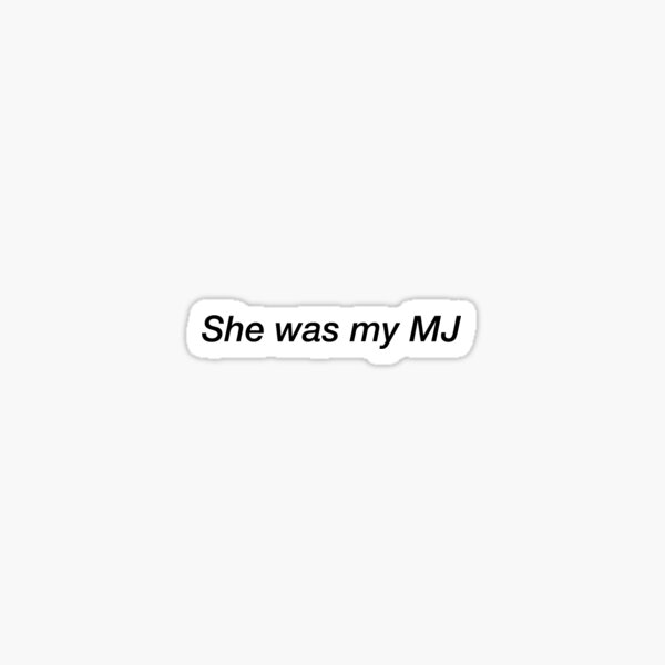 she was my MJ Sticker