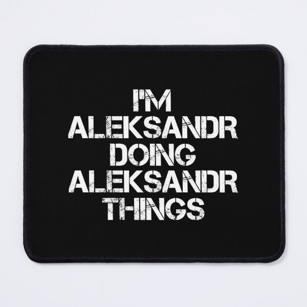 Aperçu de l'œuvre Aleksandr Name T Shirt - Je suis Aleksandr Doing Aleksandr Things Name Gift Item Tee créée et vendue par chezeva.