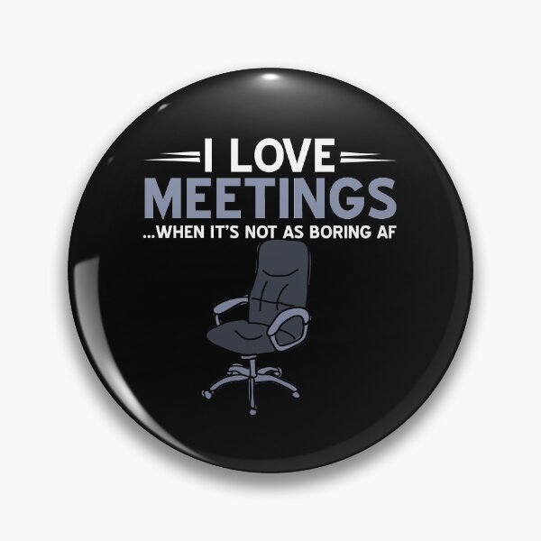 Artikelvorschau, I love Meetings when it's not as boring af entworfen und verkauft von NeXore.
