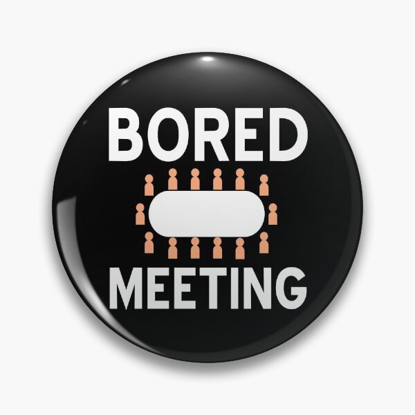 Artikelvorschau, Bored Meeting Boring Meeting entworfen und verkauft von NeXore.