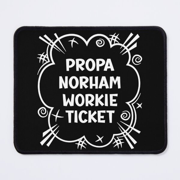 Item preview, PROPA NORHAM WORKIE TICKET a cheeky design for people from Norham in the North East of England designed and sold by robimerch.