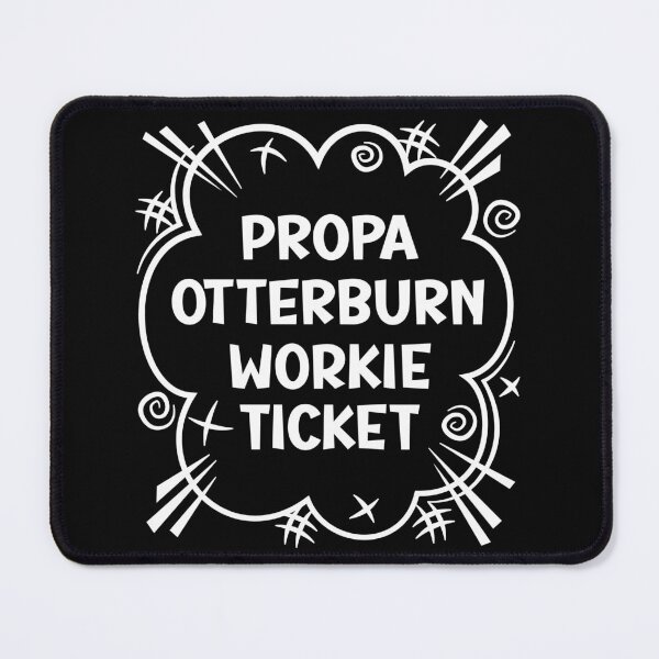 Item preview, PROPA OTTERBURN WORKIE TICKET a cheeky design for people from Otterburn in the North East of England designed and sold by robimerch.