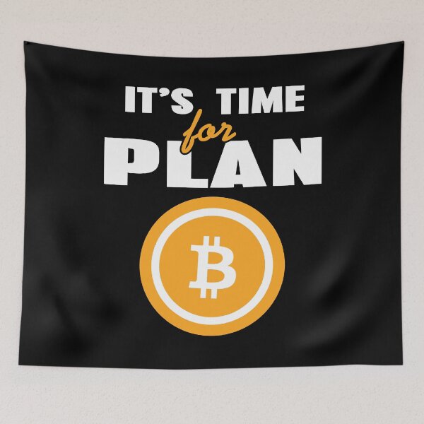 Item preview, It's time for Plan B Bitcoin Cryptocurrency designed and sold by NeXore.