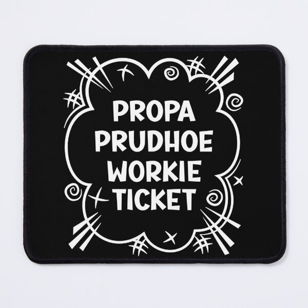 Item preview, PROPA PRUDHOE WORKIE TICKET a cheeky design for people from Prudhoe in the North East of England designed and sold by robimerch.