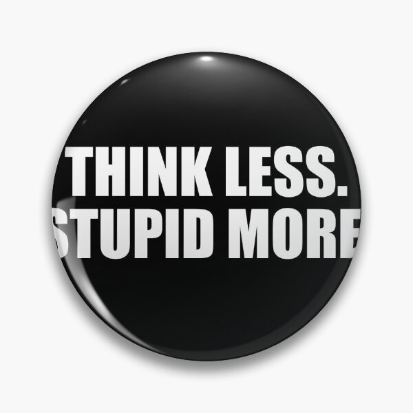 Item preview, Think Less Stupid More designed and sold by Onodera.