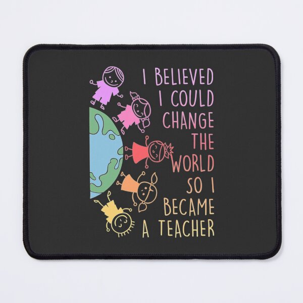 Item preview, I believed I could change the world Teacher designed and sold by Gcinn.