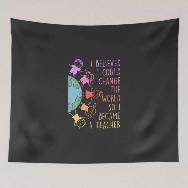Item preview, I believed I could change the world Teacher designed and sold by Gcinn.