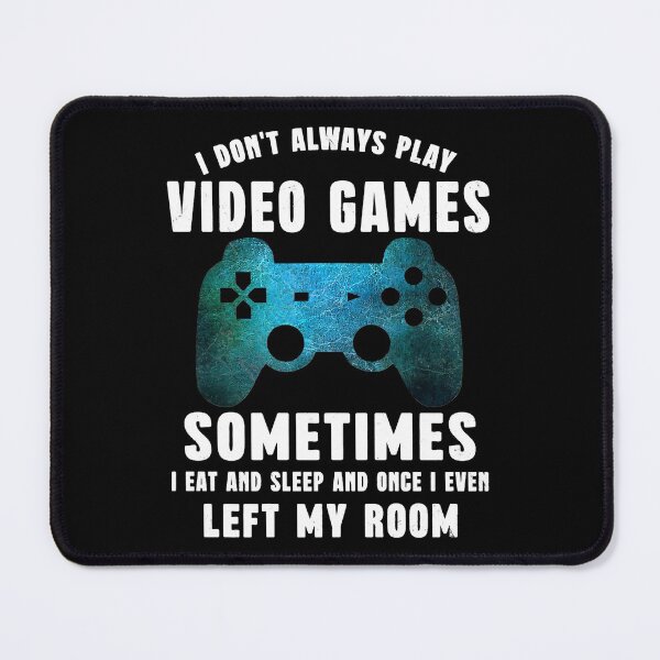 Item preview, I Don't Always Play Video Games Funny Gamer Boys designed and sold by abbottdominic.