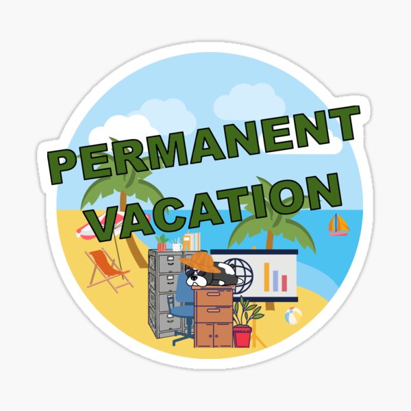 Permanent Vacation Funny Dog Sticker