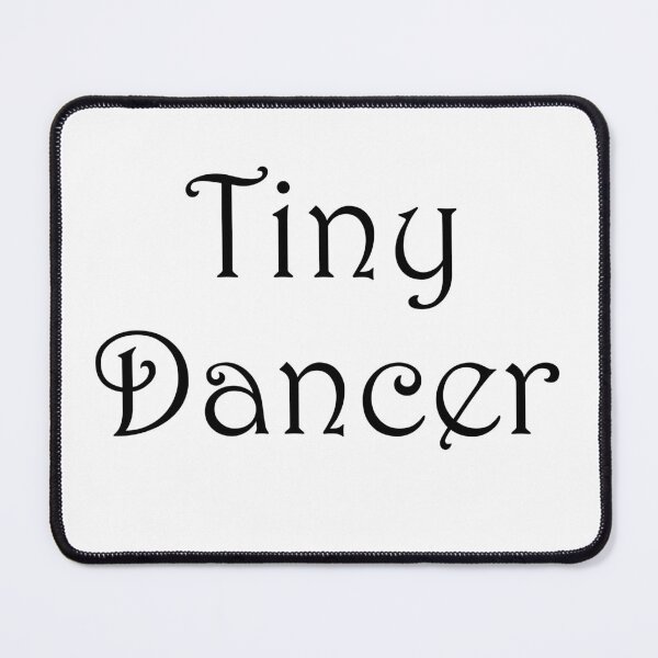 Item preview, Tiny Dancer designed and sold by TastefulTees.