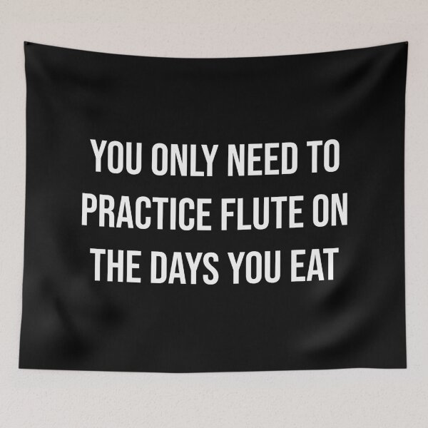 Item preview, You Only Need To Practice Flute On The Days You Eat designed and sold by MSA-42.