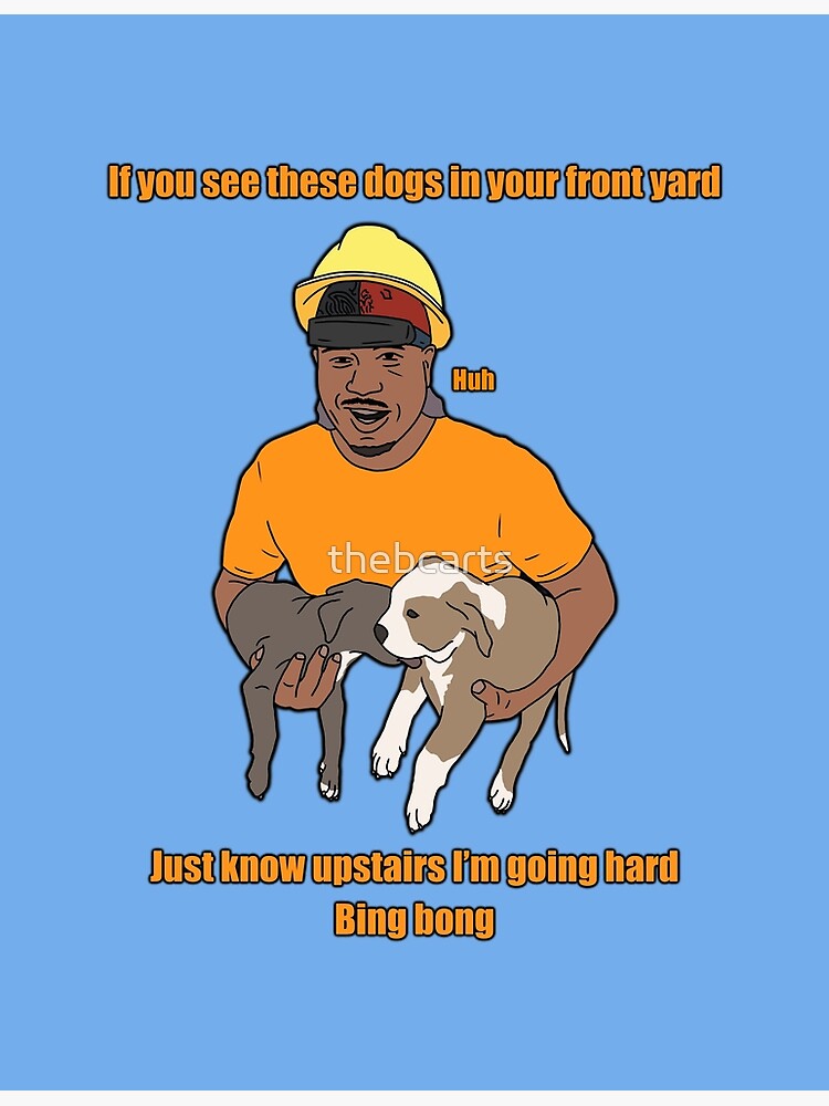 "If You See These Dogs In Your Front Yard" Photographic Print by