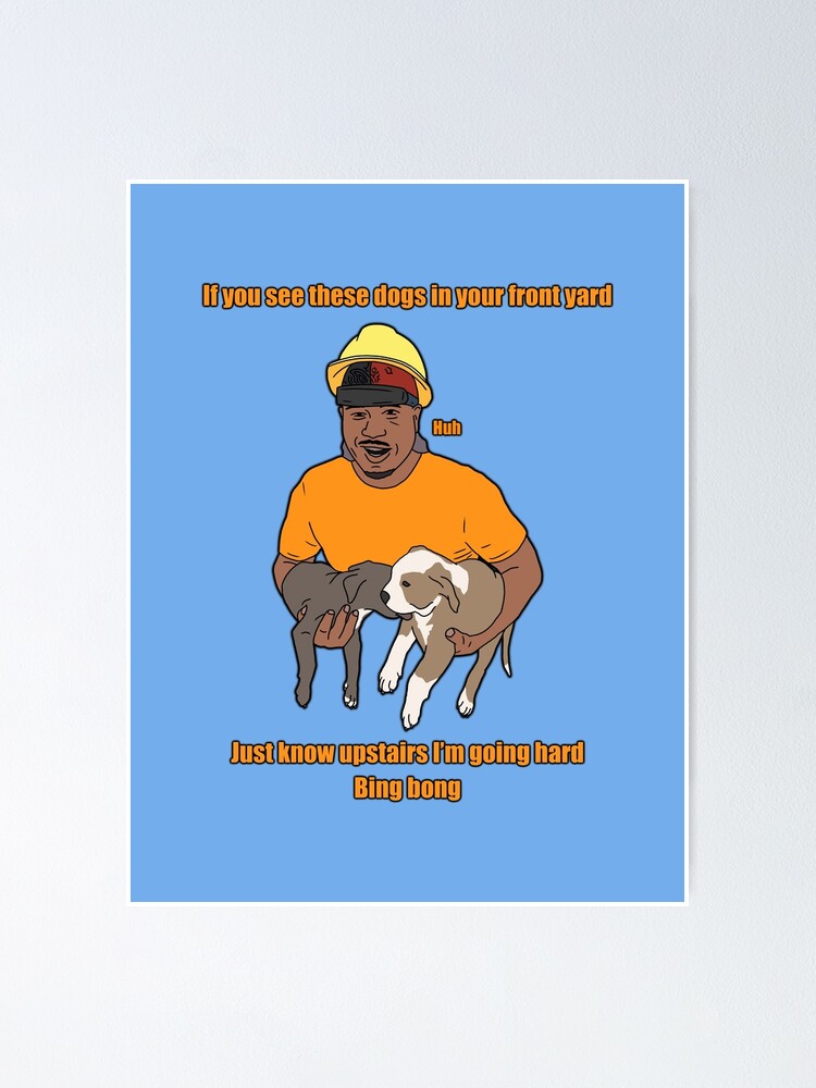 "If You See These Dogs In Your Front Yard" Poster by thebcarts Redbubble