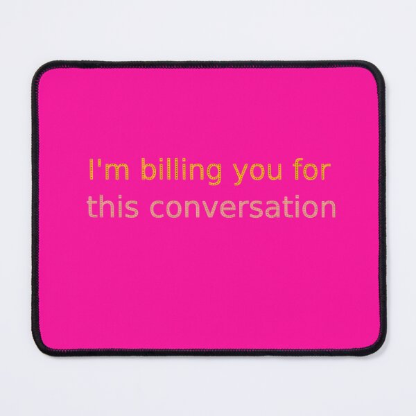 Item preview, I'm billing you for this conversation designed and sold by Leo Bennett.