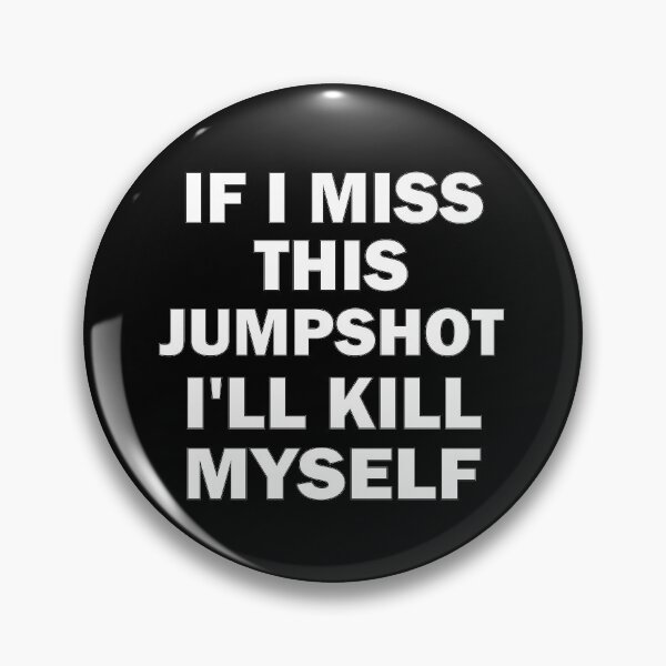 Item preview, If I Miss This Jumpshot I'll Kill Myself Funny designed and sold by Wadia Hamda.