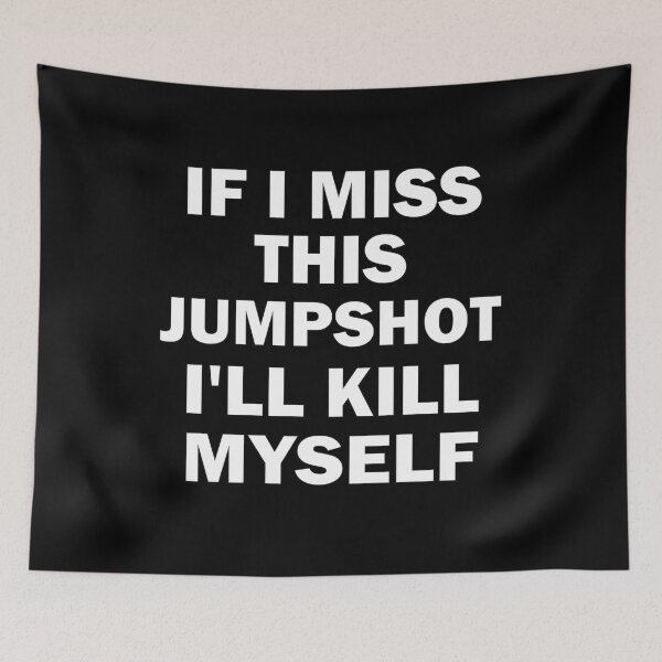 Item preview, If I Miss This Jumpshot I'll Kill Myself Funny designed and sold by Wadia Hamda.