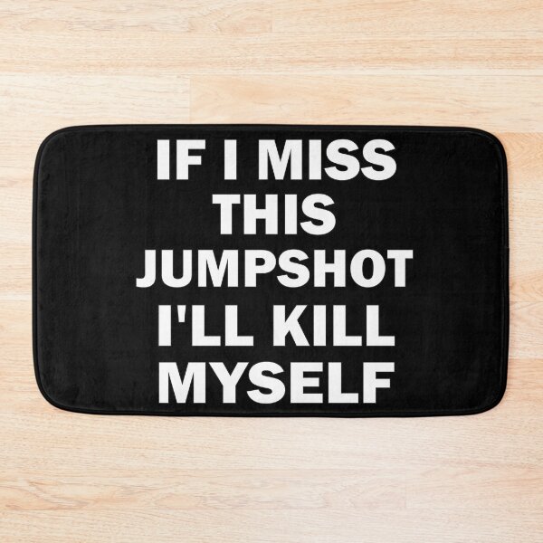 Item preview, If I Miss This Jumpshot I'll Kill Myself Funny designed and sold by Wadia Hamda.