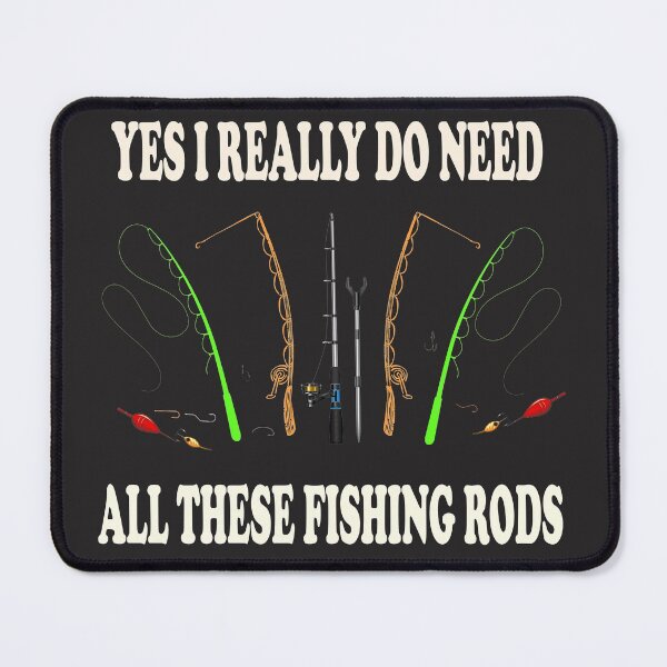 Item preview, Yes I Really Need All These Fishing Rods - Funny Fishing Quotes designed and sold by BahaaIB.
