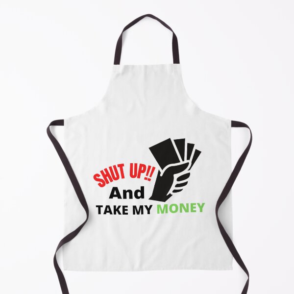Item preview, shut up and take my money designed and sold by TThousand.