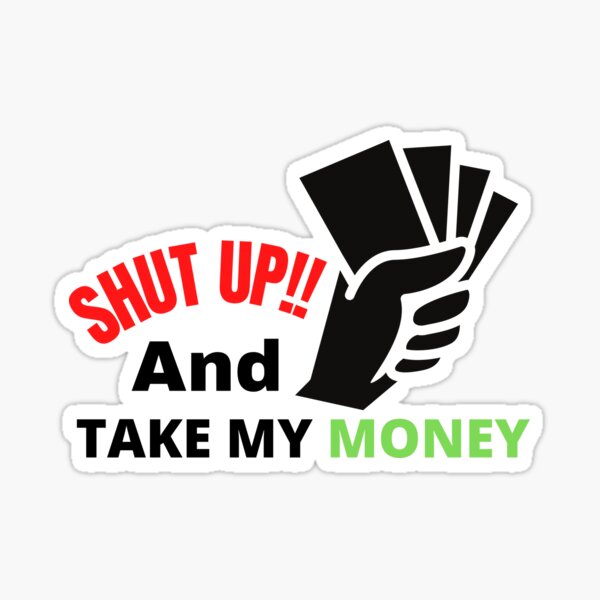 Clap Activated Prank Stickers - Shut Up And Take My Money