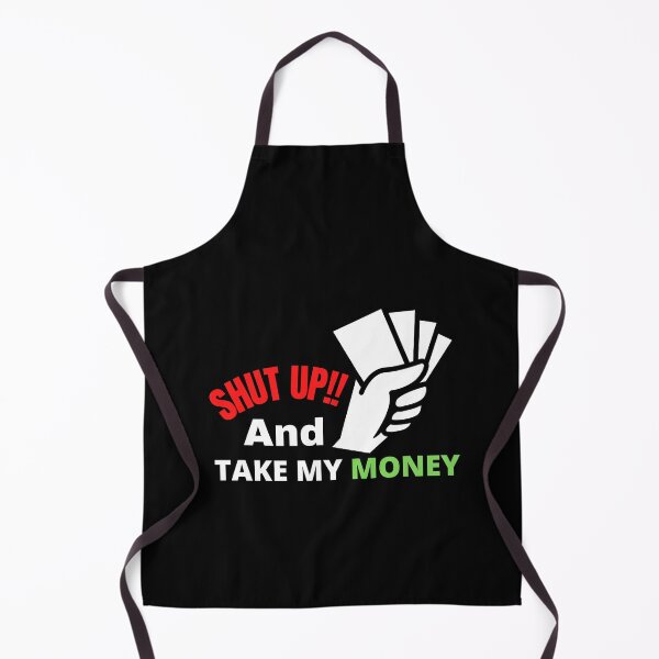 Item preview, shut up and take my money designed and sold by TThousand.