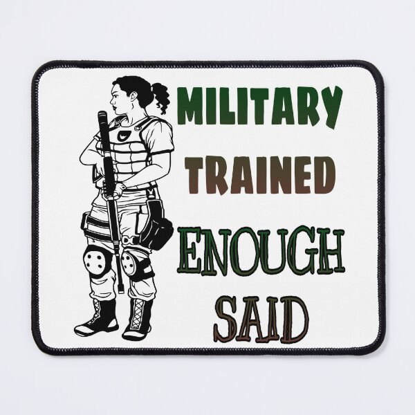 Item preview, Military Trained Enough Said designed and sold by sibrina1.