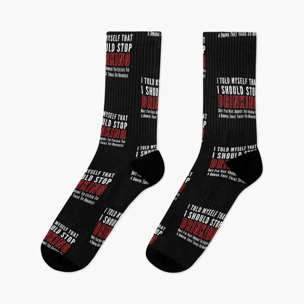Item preview, I Told Myself That I Should Stop Drinking But I'm Not About To Listen To A Drunk That Talks To Himself designed and sold by TThousand.