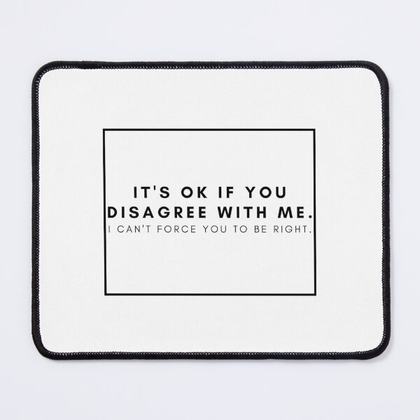 Item preview, it's ok if you disagree with me I can't force you to be right designed and sold by TThousand.