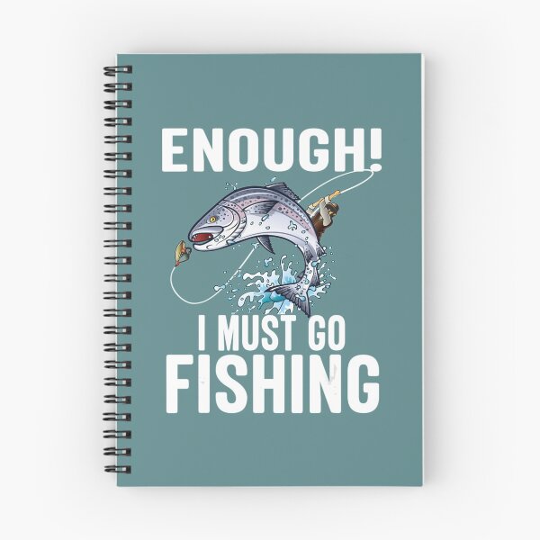 Item preview, Enough I Must Go Must Fishing Fishing   designed and sold by Exoticd3sign.