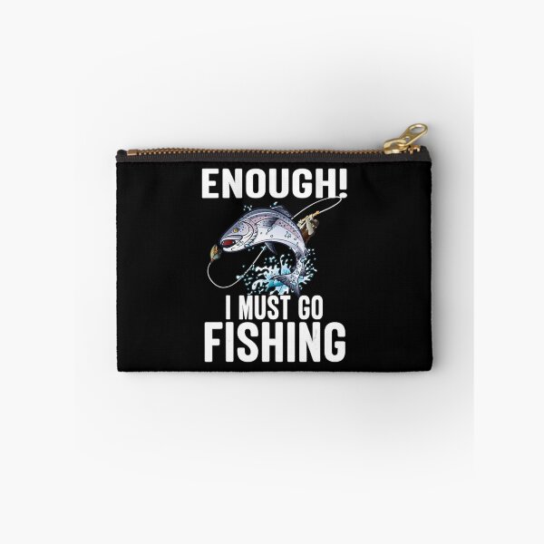 Item preview, Enough I Must Go Must Fishing Fishing   designed and sold by Exoticd3sign.