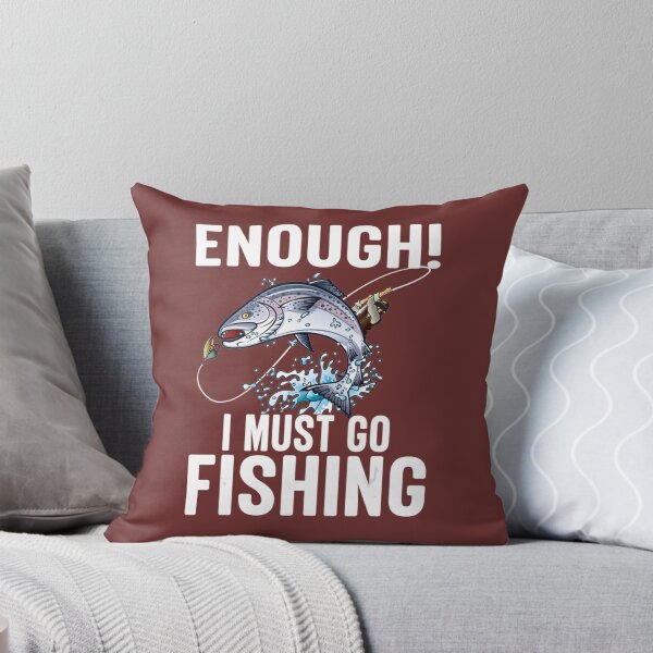 Item preview, Enough I Must Go Must Fishing Fishing   designed and sold by Exoticd3sign.