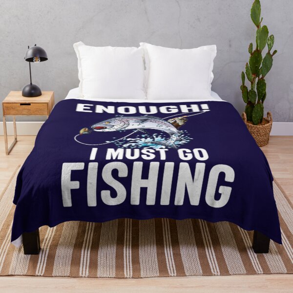 Item preview, Enough I Must Go Must Fishing Fishing   designed and sold by Exoticd3sign.