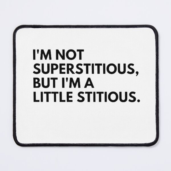 Item preview, I'm Not Superstitious But I'm A Little Stitious Shirt designed and sold by DreamBigShirts.