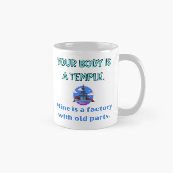 Item preview, Your body is a temple. Mine is a factory with old parts designed and sold by Tuesday Robbins.