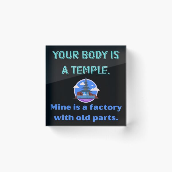 Item preview, Your body is a temple. Mine is a factory with old parts designed and sold by Tuesday Robbins.