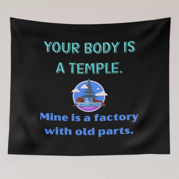 Item preview, Your body is a temple. Mine is a factory with old parts designed and sold by Tuesday Robbins.