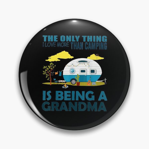 Item preview, The Only Thing I Love More Than Camping Is Being A Grandma designed and sold by RobertJason.