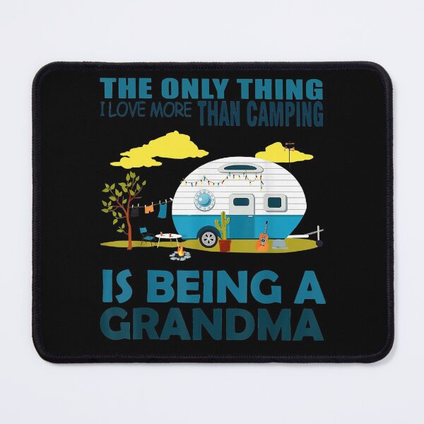 Item preview, The Only Thing I Love More Than Camping Is Being A Grandma designed and sold by RobertJason.