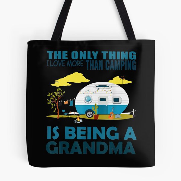 Item preview, The Only Thing I Love More Than Camping Is Being A Grandma designed and sold by RobertJason.
