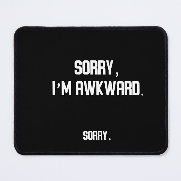 Item preview, Sorry, I'm Awkward. Sorry. designed and sold by AMINE ★★★★★.