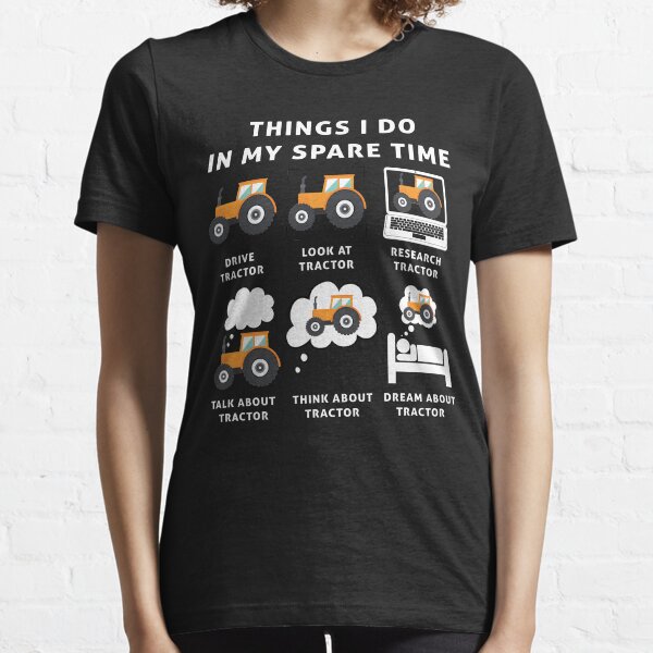 THINGS I DO IN MY SPARE TIME TRACTOR Gift for dad funny farmer gift for farming lover men Essential T-Shirt