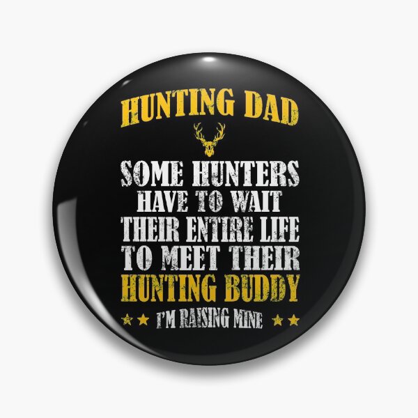 Item preview, Hunting Dad Raising My Hunting Buddy, Some People Have To Wait Their Entire Life To Meet Thier HuntungBuddy designed and sold by Davidbrg.