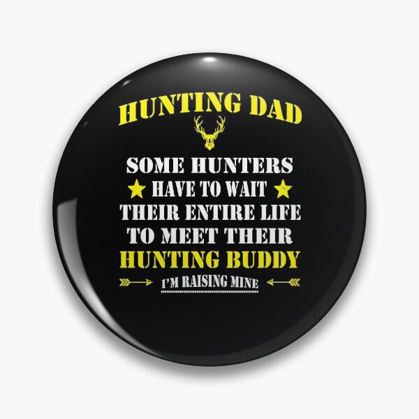 Item preview, Hunting Dad Raising My Hunting Buddy, Some People Have To Wait Their Entire Life To Meet Thier HuntungBuddy designed and sold by Davidbrg.